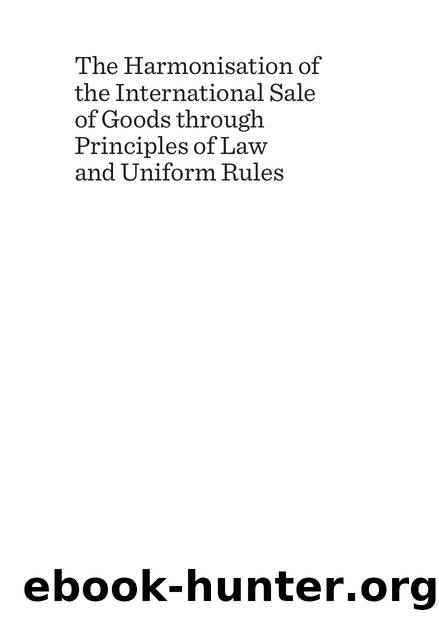 The Harmonisation of the International Sale of Goods Through Principles of Law and Uniform Rules by Jorge Balmaceda