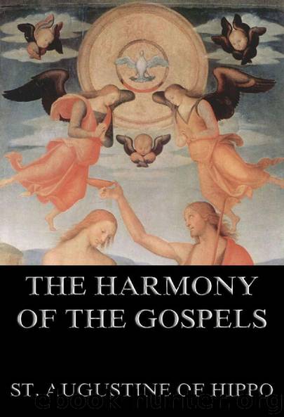 The Harmony Of The Gospels by St. Augustine of Hippo
