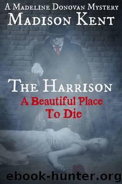 The Harrison: A Beautiful Place to Die (Madeline Donovan Mysteries Book 2) by Madison Kent