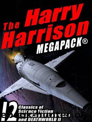 The Harry Harrison Megapack: 12 Classics of Science Fiction, including ROBOT JUSTICE, DEATHWORLD, and DEATHWORLD II by Harry Harrison