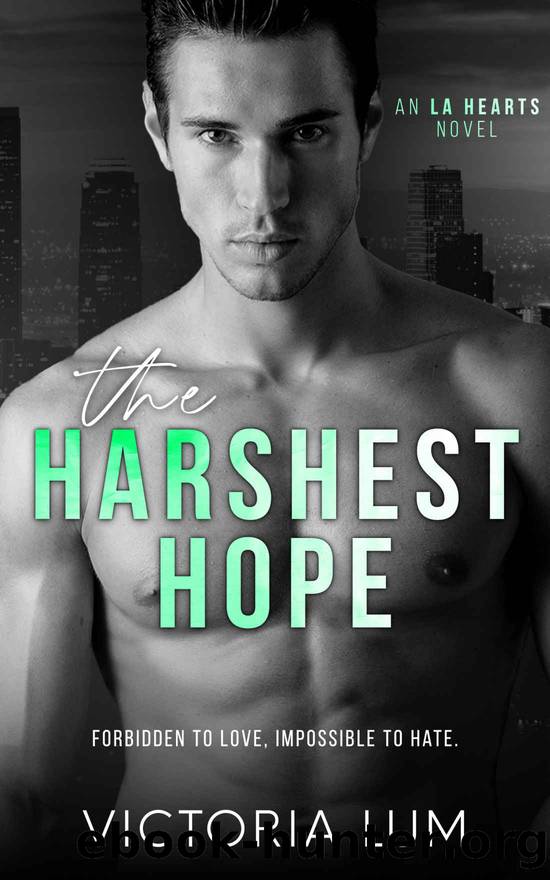 The Harshest Hope: An Angsty, Rags to Riches, Billionaire, Lovers to Enemies to Lovers Second Chance Romance (LA Hearts) by Victoria Lum