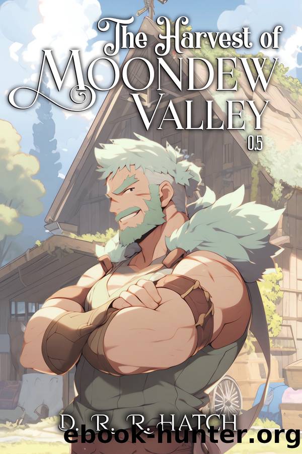 The Harvest of Moondew Valley: Balthazar's Heart by D. R. R. Hatch