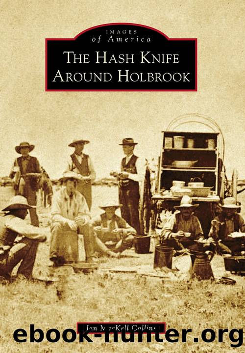 The Hash Knife Around Holbrook by Jan MacKell Collins