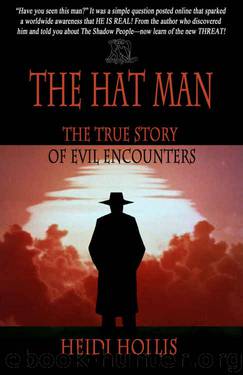 The Hat Man: The True Story of Evil Encounters by Heidi Hollis