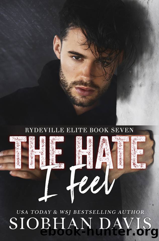 The Hate I Feel: A Dark Bully Romance by Siobhan Davis