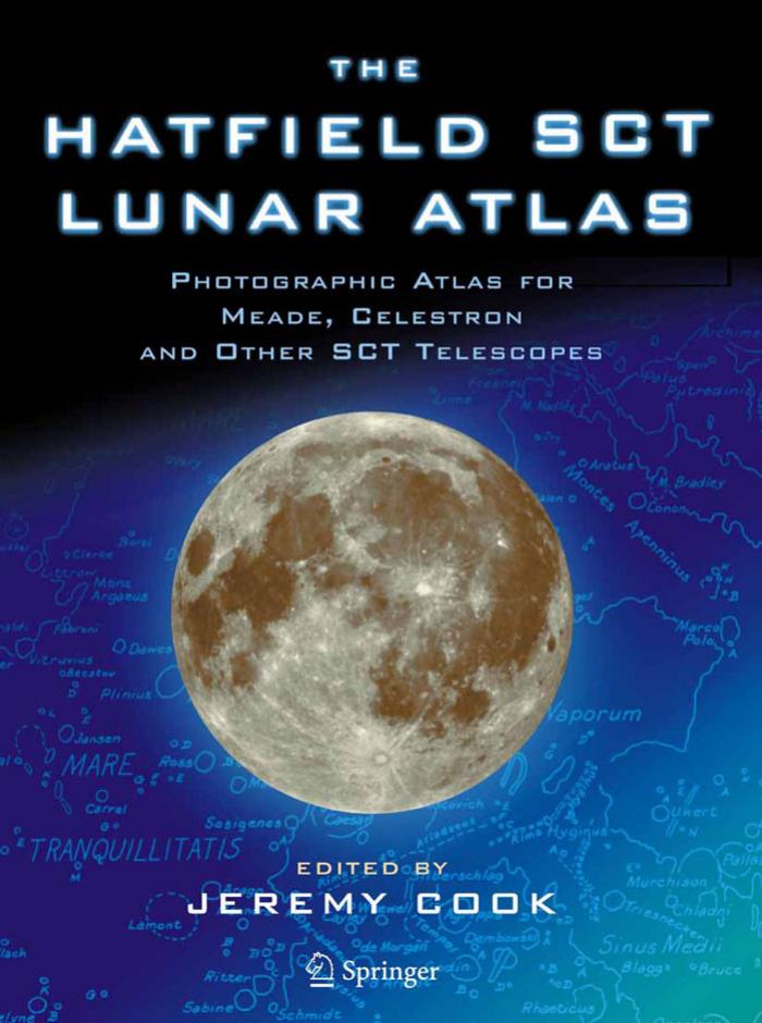 The Hatfield SCT Lunar Atlas : Photographic Atlas for Meade, Celestron, and Other SCT Telescopes ; With 216 Figures by Jeremy Cook
