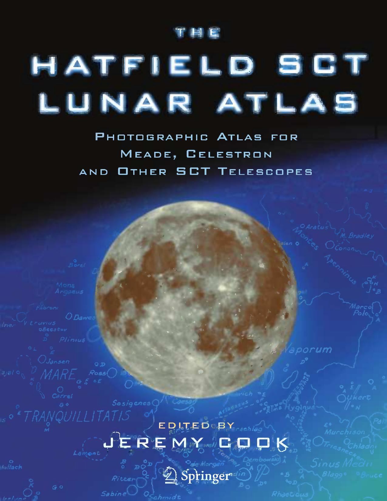 The Hatfield SCT Lunar Atlas: Photographic Atlas for Meade, Celestron and Other SCT Telescopes by Jeremy Cook BSc (Eng) (auth.)