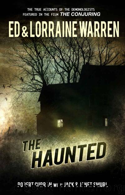 The Haunted (Ed & Lorraine Warren Book 3) by Ed Warren & Lorraine Warren & Robert Curran & Jack Smurl & Janet Smurl