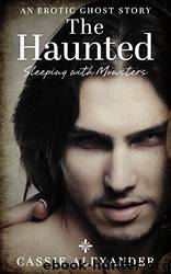 The Haunted (Sleeping with Monsters Book 1) by Alexander Cassie
