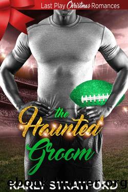 The Haunted Groom (Last Play Christmas Romance Book 3) by Karly Stratford