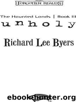 The Haunted Lands: Book III - Unholy by Richard Lee Byers