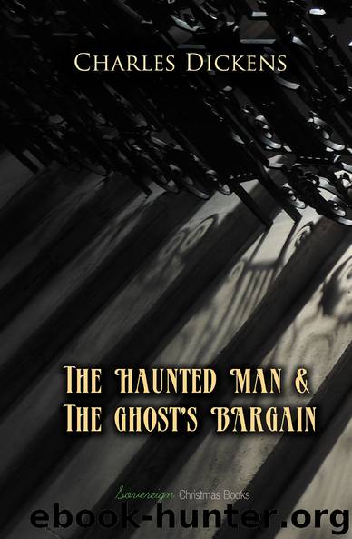 The Haunted Man and The Ghost’s Bargain by Charles Dickens