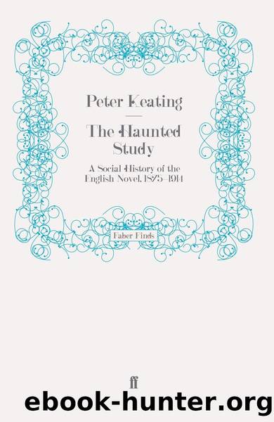 The Haunted Study: A Social History of the English Novel, 1875-1914 by P. J. Keating