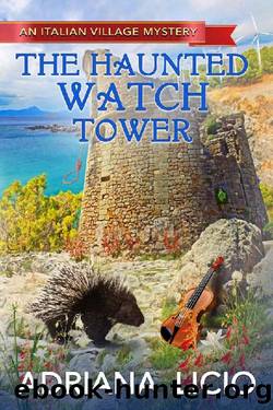 The Haunted Watch Tower (An Italian Village Mystery Book 5) by Adriana Licio
