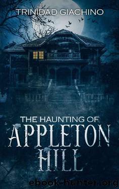 The Haunting of Appleton Hill by Trinidad Giachino