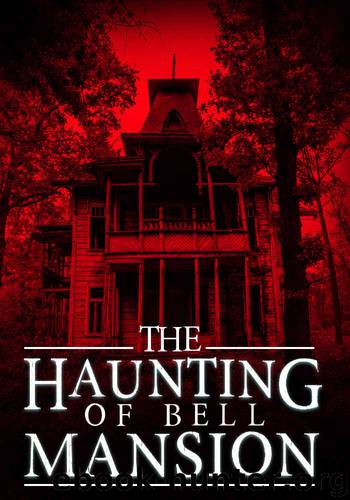 The Haunting of Bell Mansion by James Hunt