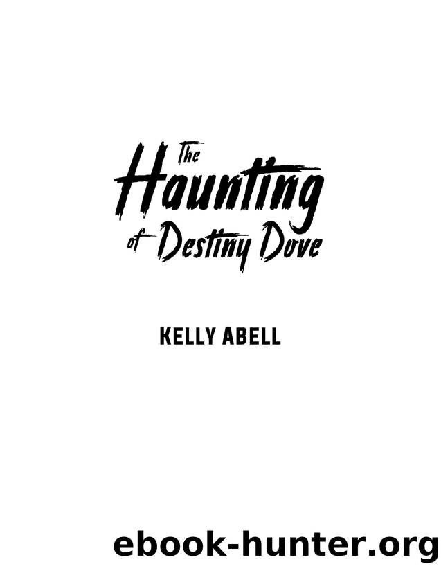 The Haunting of Destiny Dove by Kelly Abell