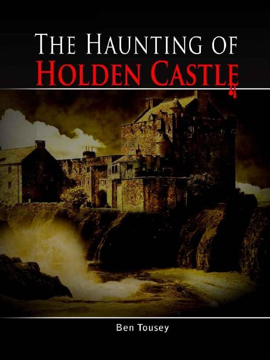 The Haunting of Holden Castle by Tousey Ben