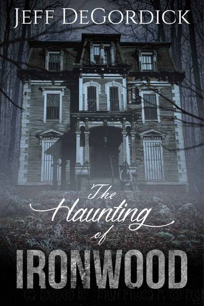 The Haunting of Ironwood by Jeff DeGordick