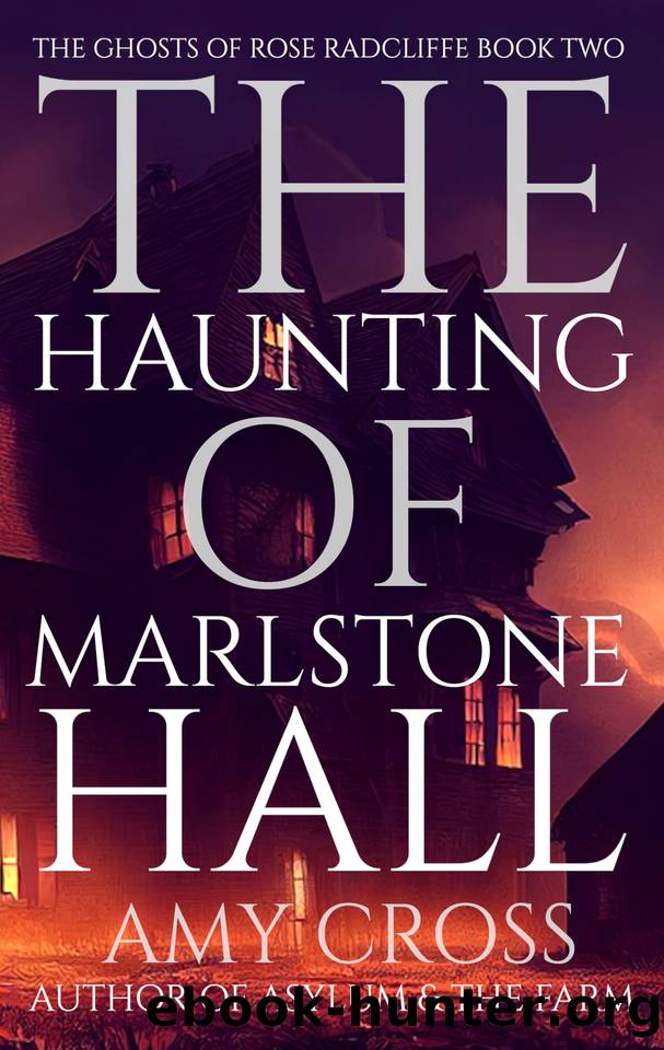 The Haunting of Marlstone Hall (The Ghosts of Rose Radcliffe Book 2) by Amy Cross
