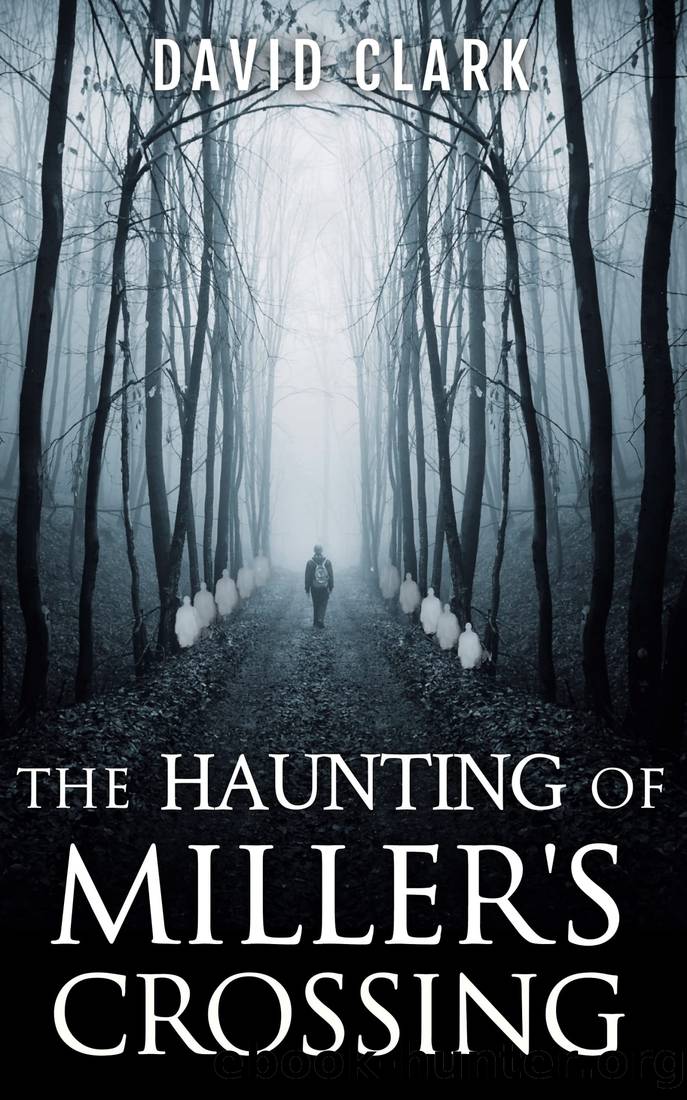 The Haunting of Miller's Crossing by David Clark