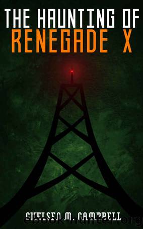 The Haunting of Renegade X by Chelsea M. Campbell