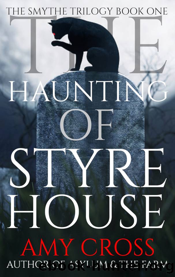 The Haunting of Styre House (The Smythe Trilogy Book 1) by Amy Cross