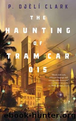 The Haunting of Tram Car 015 (Dead Djinn Universe) by P. Djèlí Clark