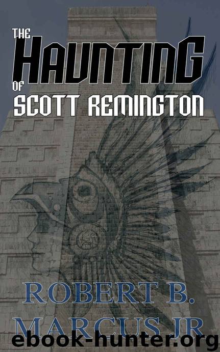 The Hauntings of Scott Remington by Robert B Marcus Jr