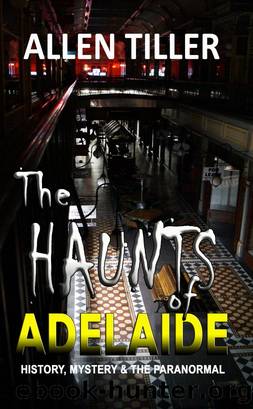 The Haunts of Adelaide by Allen Tiller