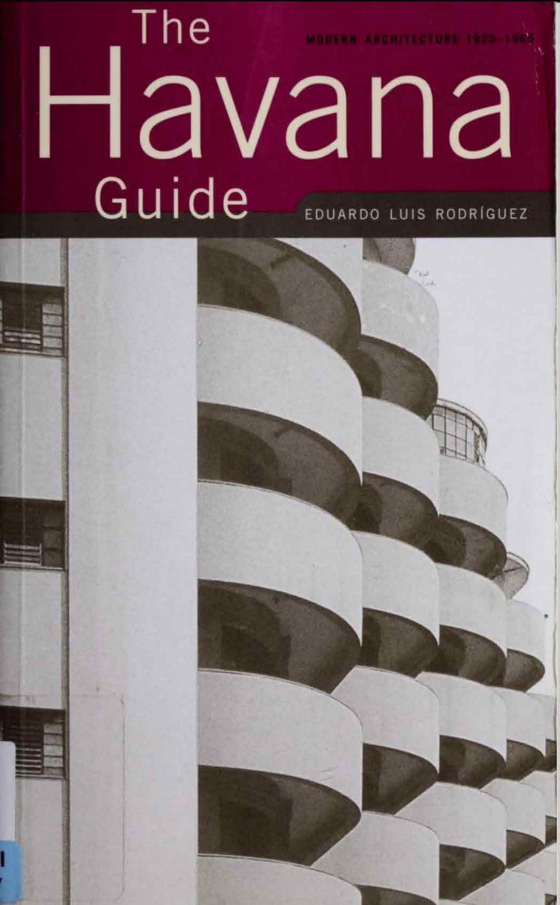 The Havana Guide: Modern Architecture 1925 - 1965 by Eduardo Luis Rodriguez