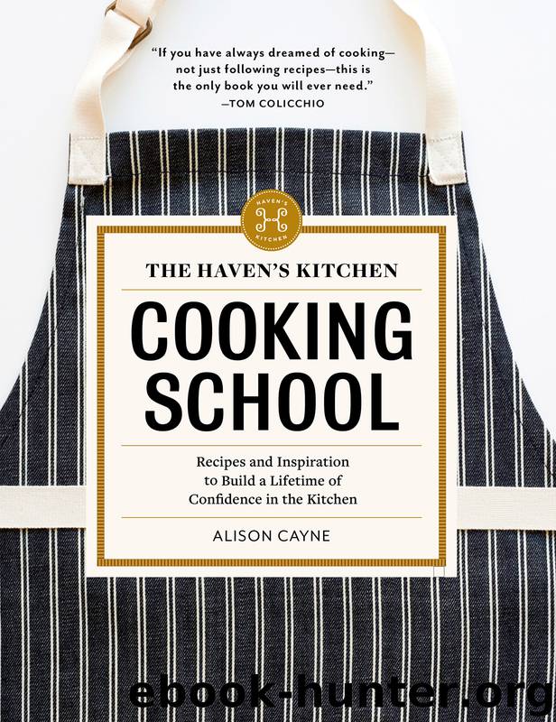 The Haven's Kitchen Cooking School by Alison Cayne
