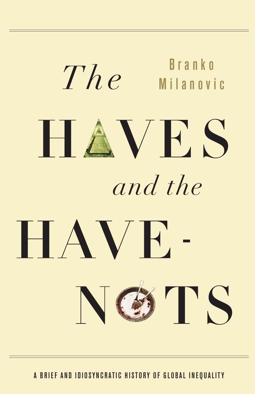 The Haves and the Have-Nots: A Brief and Idiosyncratic History of Global Inequality (repost) by Branko Milanovic
