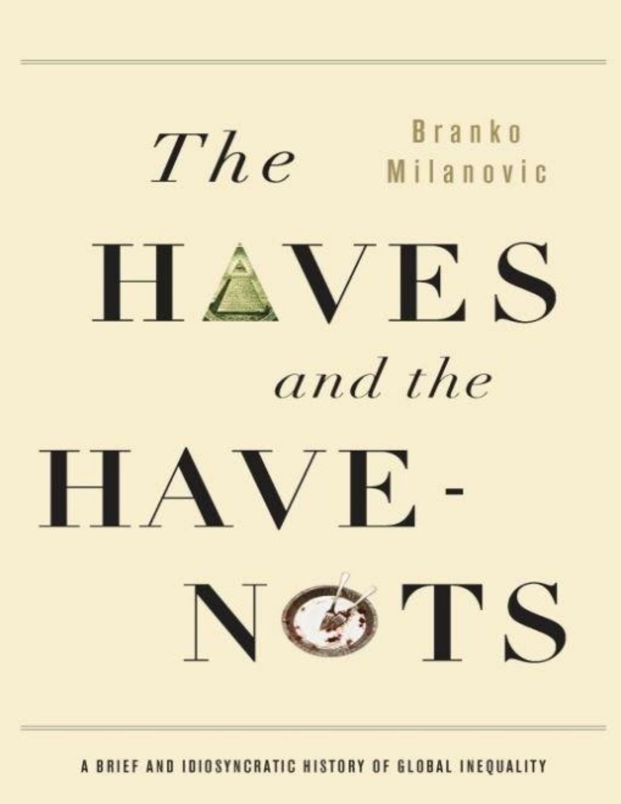 The Haves and the Have-Nots: A Brief and Idiosyncratic History of Global Inequality by Branko Milanovic