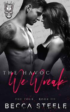 The Havoc We Wreak: An Enemies to Lovers College Bully Romance (The Four Book 3) by Becca Steele