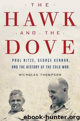 The Hawk and the Dove: Paul Nitze, George Kennan, and the History of the Cold War by Nicholas Thompson