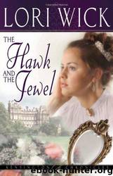 The Hawk and the Jewel (Kensington Chronicles 1) by Lori Wick