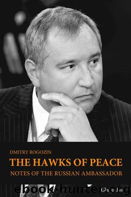 The Hawks of Peace Notes of the Russian Ambassador by Dmitry Rogozin