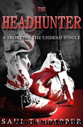 The Headhunter (Shorting the Undead & Other Horrors) by Tanpepper Saul