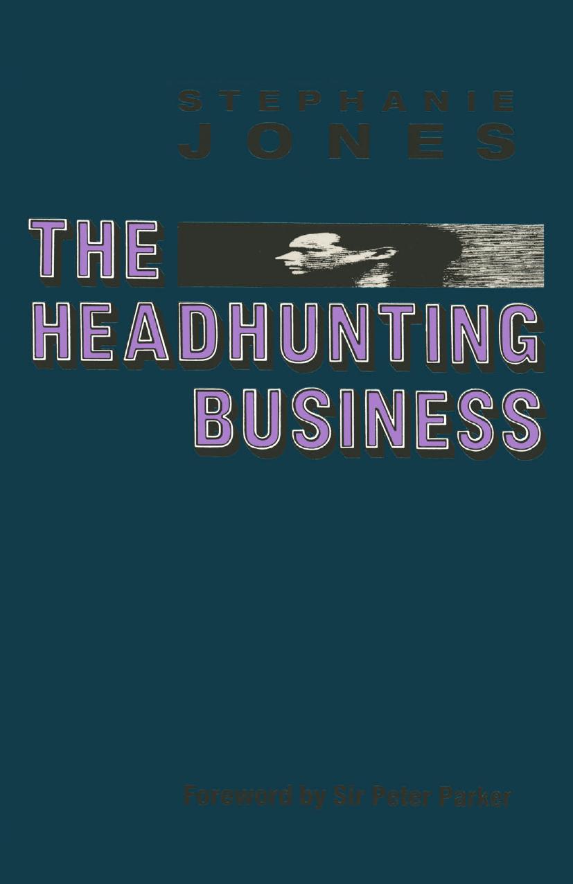 The Headhunting Business by Stephanie Jones (auth.)