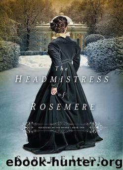 The Headmistress of Rosemere by Sarah E Ladd