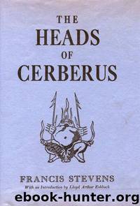 The Heads of Cerberus by Francis Stevens