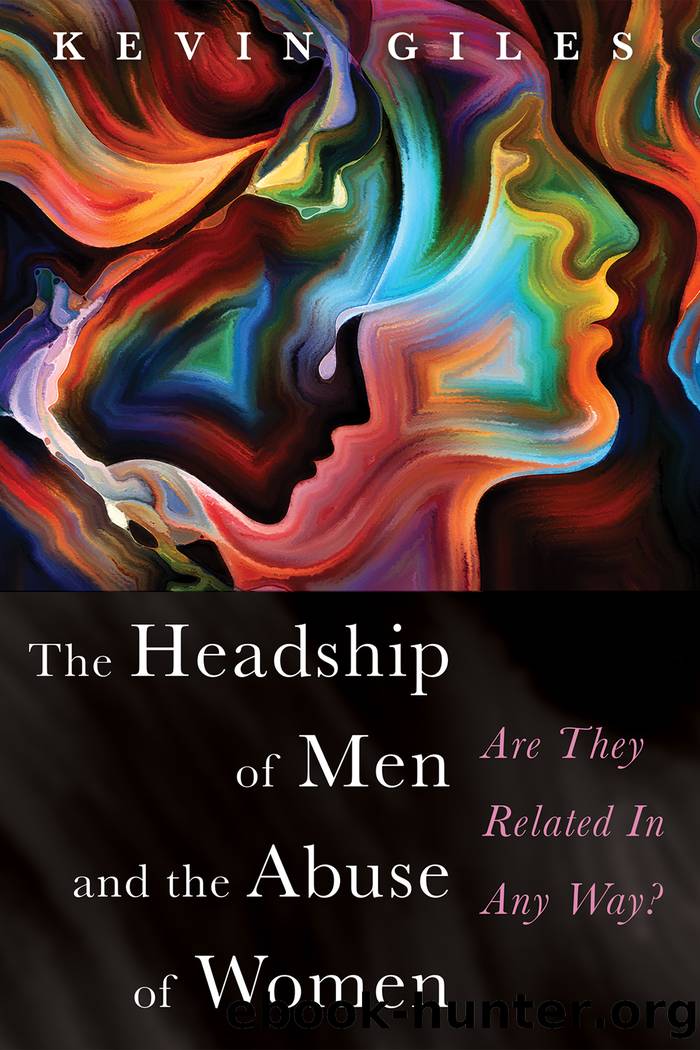 The Headship of Men and the Abuse of Women by Kevin Giles