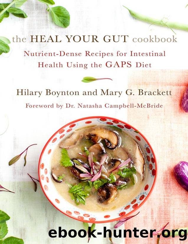 The Heal Your Gut Cookbook: Nutrient-Dense Recipes for Intestinal Health Using the GAPS Diet - PDFDrive.com by Hilary Boynton & Mary G. Brackett