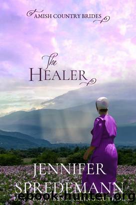The Healer (Amish Country Brides) by Jennifer (J.E.B.) Spredemann