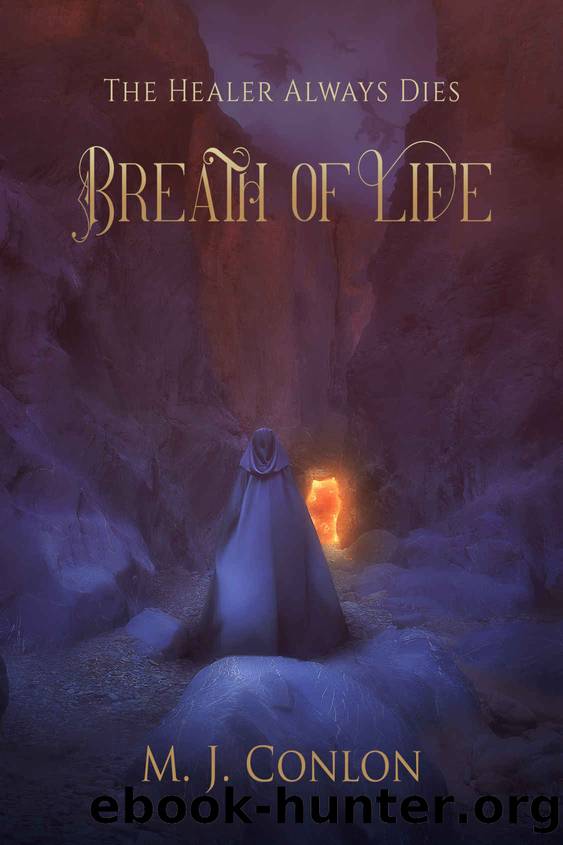 The Healer Always Dies: Breath Of Life by M.J. Conlon