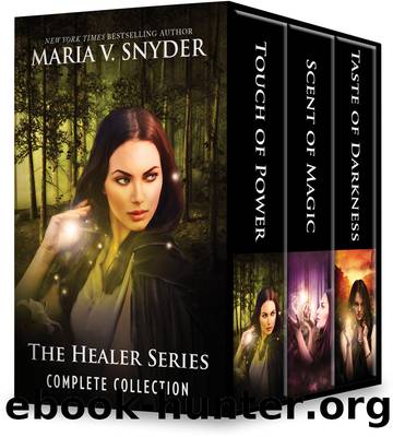 The Healer Series Complete Collection: Touch of Power ; Scent of Magic ; Taste of Darkness by Maria V. Snyder