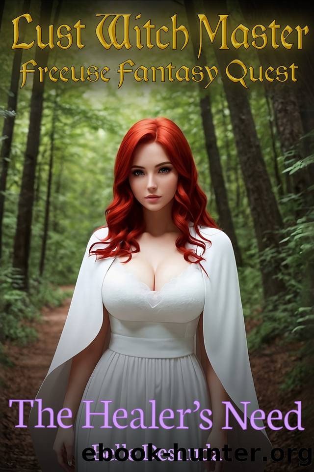 The Healerâs Need: Lust Witch Master - Freeuse Fantasy Quest by Desnuda Belle
