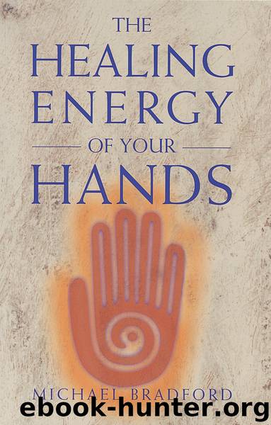 The Healing Energy of Your Hands by Michael Bradford