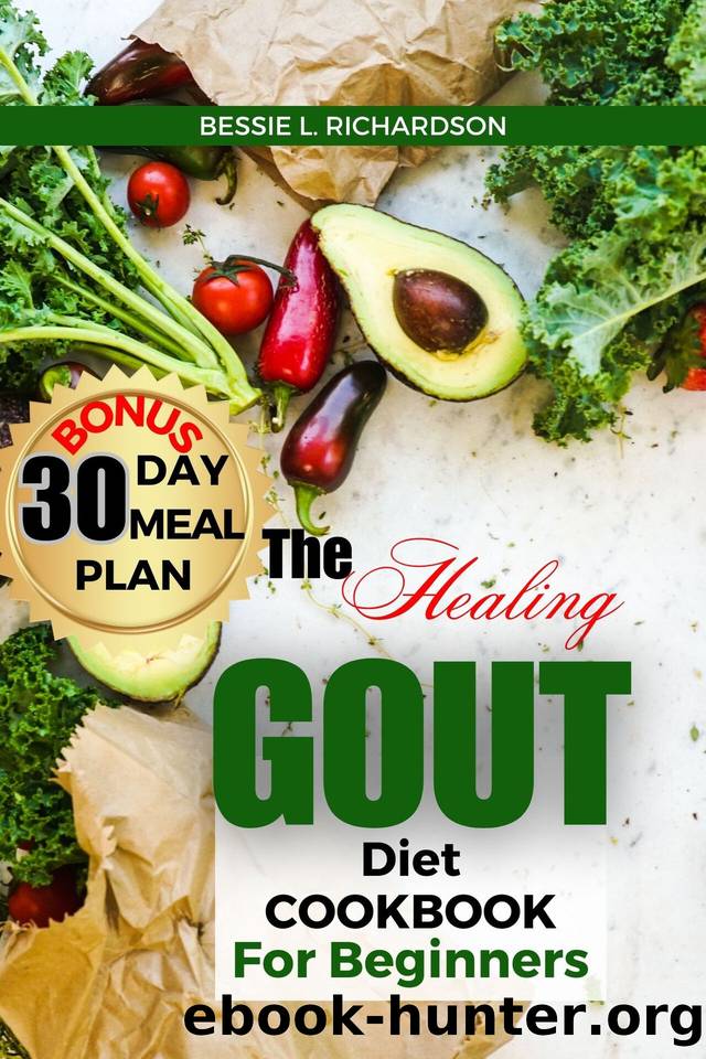 The Healing GOUT DIET Cookbook for Beginners: Easy and Nutritious Recipes to Help You Control Gout Attacks, Prevent Recurring Gout, Manage Gaut, Reduce Uric Acid, reduce flares & Inflammation control by RICHARDSON BESSIE L